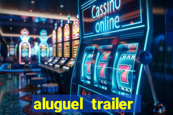aluguel trailer porto alegre